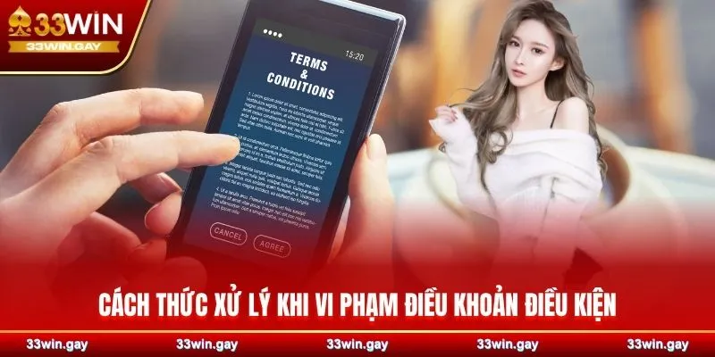 Điều khoản điều kiện - Tổng hợp quy tắc tại nhà cái 33WIN 6 Cách thức xử lý khi vi phạm điều khoản điều kiện