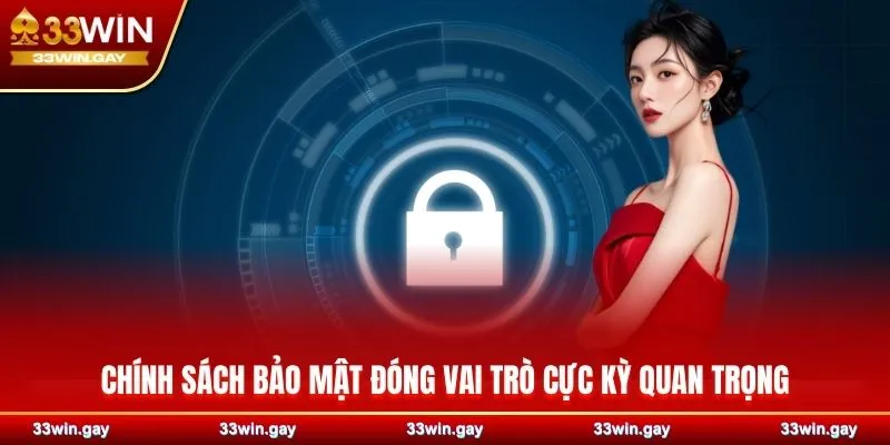Chính sách bảo mật - Đảm bảo an toàn thông tin 2026 2 Chính sách bảo mật đóng vai trò cực kỳ quan trọng