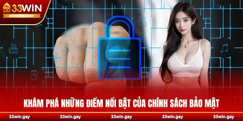 Chính sách bảo mật - Đảm bảo an toàn thông tin 2026 3 Khám phá những điểm nổi bật của chính sách bảo mật